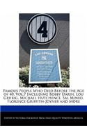 Famous People Who Died Before the Age of 40, Vol.7 Including Bobby Darin, Lou Gehrig, Michael Hutchence, Sal Mineo, Florence Griffith-Joyner and More