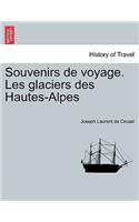 Souvenirs de Voyage. Les Glaciers Des Hautes-Alpes