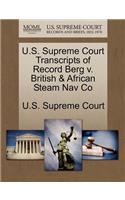 U.S. Supreme Court Transcripts of Record Berg V. British & African Steam Nav Co: (English)