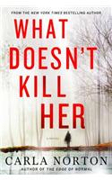What Doesn't Kill Her