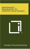 Mathematics Preparatory to Statistics and Finance