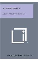 Newspaperman: A Book about the Business