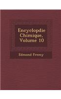 Encyclop Die Chimique, Volume 10: (French)