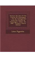 Histoire Des Ducs Et Des Comtes de Champagne ...: Fin Du Catalogue Des Actes Des Comtes de Champagne, Tables, Etc. 1866: Fin Du Catalogue Des Actes Des Comtes de Champagne, Tables, Etc. 1866