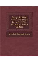 Early Scottish Charters: Prior to A.D. 1153: Prior to A.D. 1153