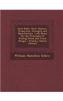 Steel Rails: Their History, Properties, Strength and Manufacture, with Notes on the Principles of Rolling Stock and Track Design: Their History, Properties, Strength and Manufacture, with Notes on the Principles of Rolling Stock and Track Design