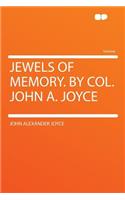 Jewels of Memory. by Col. John A. Joyce