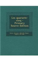 Les Quarante-Cinq - Primary Source Edition