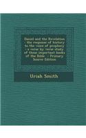 Daniel and the Revelation: The Response of History to the Voice of Prophecy: A Verse by Verse Study of These Important Books of the Bible