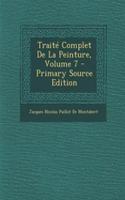 Traite Complet de la Peinture, Volume 7 - Primary Source Edition: (French)