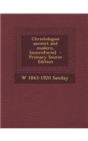 Christologies Ancient and Modern, [Microform] - Primary Source Edition