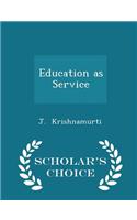 Education as Service - Scholar's Choice Edition