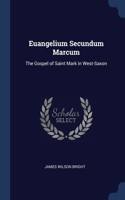 Euangelium Secundum Marcum: The Gospel of Saint Mark in West-Saxon