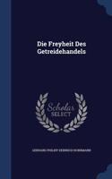 Die Freyheit Des Getreidehandels