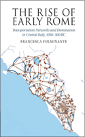 Rise of Early Rome: Transportation Networks and Domination in Central Italy, 1050-500 BC