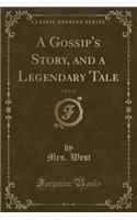A Gossip's Story, and a Legendary Tale, Vol. 2 of 2 (Classic Reprint)