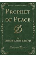 Prophet of Peace (Classic Reprint): (English)