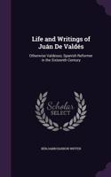 Life and Writings of Juán De Valdés