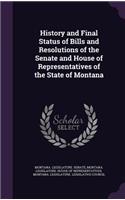 History and Final Status of Bills and Resolutions of the Senate and House of Representatives of the State of Montana