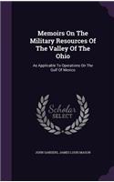 Memoirs On The Military Resources Of The Valley Of The Ohio
