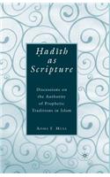 ?ad?th as Scripture: Discussions on the Authority of Prophetic Traditions in Islam