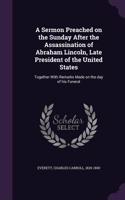 Sermon Preached on the Sunday After the Assassination of Abraham Lincoln, Late President of the United States