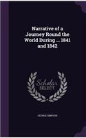 Narrative of a Journey Round the World During ... 1841 and 1842: (English)