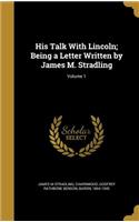 His Talk With Lincoln; Being a Letter Written by James M. Stradling; Volume 1