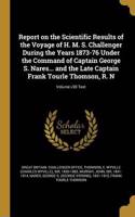 Report on the Scientific Results of the Voyage of H. M. S. Challenger During the Years 1873-76 Under the Command of Captain George S. Nares... and the Late Captain Frank Tourle Thomson, R. N; Volume v30 Text