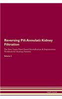 Reversing Pili Annulati: Kidney Filtration The Raw Vegan Plant-Based Detoxification & Regeneration Workbook for Healing Patients.Volume 5