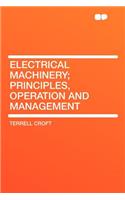 Electrical Machinery; Principles, Operation and Management