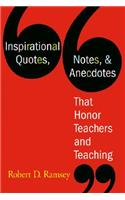 Inspirational Quotes, Notes, & Anecdotes That Honor Teachers and Teaching