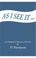 As I See It...: An Original Collection of Poetry by