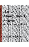Hand-Manipulated Stitches for Machine Knitters