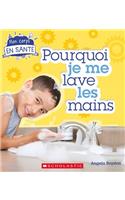 Mon Corps En Santé Pourquoi Je Me Lave Les Mains