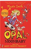 Opal Moonbaby: Opal Moonbaby and the Best Friend Project: Book 1