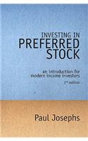 Investing in Preferred Stock: An Introduction for Modern Income Investors (2nd Edition)