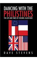 Dancing With The Philistines: The Life and Times of Colonel Caleb Huse