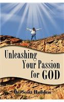 Unleashing Your Passion For God