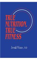 True Nutrition, True Fitness