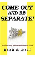 Come Out and Be Separate!