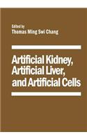 Artificial Kidney, Artificial Liver, and Artificial Cells