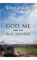 God, Me and the Blackhorse