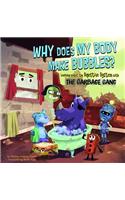 Why Does My Body Make Bubbles?: Learning about the Digestive System with the Garbage Gang
