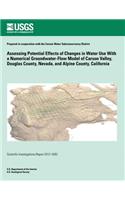 Assessing Potential Effects of Changes in Water Use With a Numerical Groundwater-Flow Model of Carson Valley, Douglas County, Nevada, and Alpine County, California