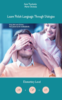 Learn Polish Language Through Dialogue: bilingual for speakers of English(Polish)