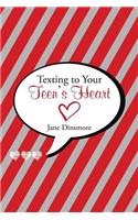 Texting to Your Teen's Heart: (English)
