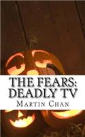 The Fears: Deadly TV(1 The Fears)