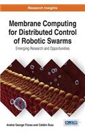 Membrane Computing for Distributed Control of Robotic Swarms: Emerging Research and Opportunities