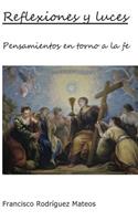 Reflexiones y Luces: Pensamientos En Torno a la Fe